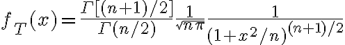 $f_T(x)=\frac{\Gamma[(n+1)/2]}{\Gamma(n/2)}\frac1{\sqrt{n\pi}}\frac1{(1+x^2/n)^{(n+1)/2}}$